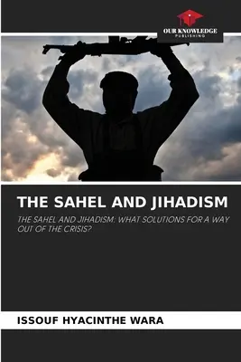 Die Sahelzone und der Dschihadismus - The Sahel and Jihadism