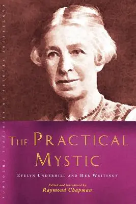 Die praktische Mystikerin: Evelyn Underhill und ihre Schriften - The Practical Mystic: Evelyn Underhill and Her Writings