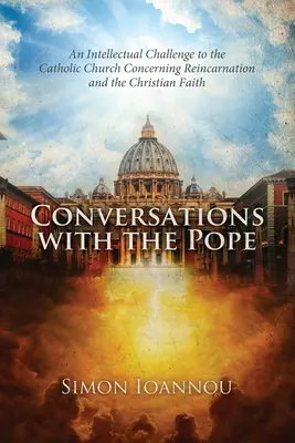 Gespräche mit dem Papst: Eine intellektuelle Herausforderung für die katholische Kirche in Bezug auf Reinkarnation und den christlichen Glauben - Conversations with the Pope: An Intellectual Challenge to the Catholic Church Concerning Reincarnation and the Christian Faith