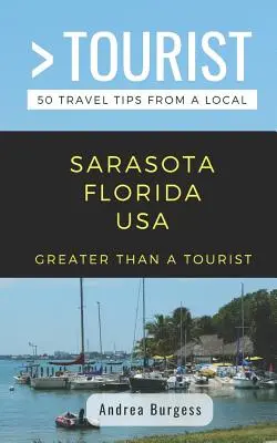 Greater Than a Tourist- Sarasota Florida USA: 50 Reisetipps von einem Einheimischen - Greater Than a Tourist- Sarasota Florida USA: 50 Travel Tips from a Local