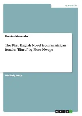 Der erste englische Roman einer Afrikanerin: Efuru von Flora Nwapa - The First English Novel from an African female: Efuru by Flora Nwapa