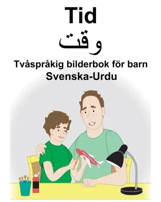 Schwedisch-Urdu Tid Zweisprachiges Bilderbuch für Kinder - Svenska-Urdu Tid Tvsprkig bilderbok fr barn