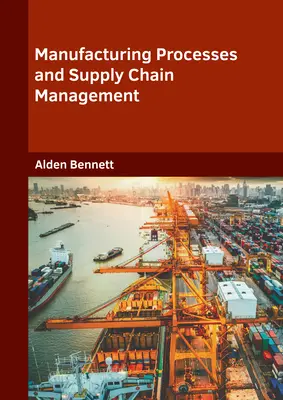 Fertigungsprozesse und Supply Chain Management - Manufacturing Processes and Supply Chain Management