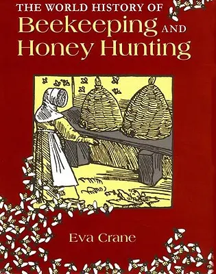 Die Weltgeschichte der Imkerei und Honigjagd - The World History of Beekeeping and Honey Hunting