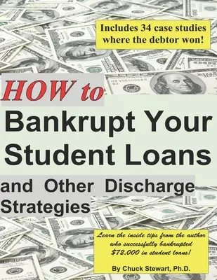 Wie Sie Ihre Studentendarlehen in den Bankrott treiben und andere Entlastungsstrategien - How to Bankrupt Your Student Loans and Other Discharge Strategies