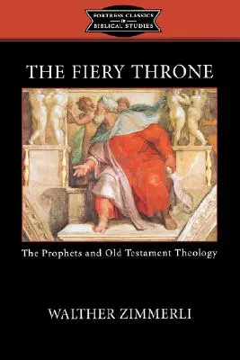 Der feurige Thron: Die Propheten und die Theologie des Alten Testaments - The Fiery Throne: The Prophets and Old Testament Theology