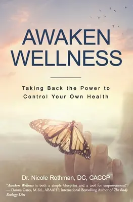 Erwecken Sie Wellness: Die Macht über die eigene Gesundheit zurückgewinnen - Awaken Wellness: Taking Back the Power to Control Your Own Health