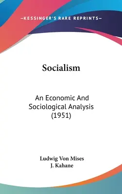 Sozialismus: Eine ökonomische und soziologische Analyse (1951) - Socialism: An Economic And Sociological Analysis (1951)