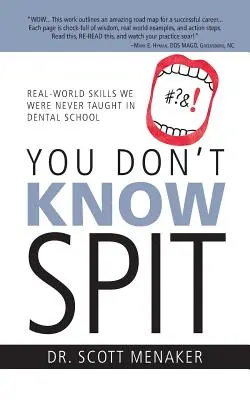 Du kennst keine Spucke: Fertigkeiten aus der realen Welt, die uns im Studium nie beigebracht wurden - You Don't Know Spit: Real-World Skills We Were Never Taught in Dental School