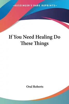 Wenn Sie Heilung brauchen, tun Sie diese Dinge - If You Need Healing Do These Things