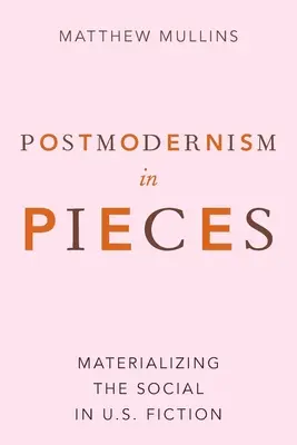 Postmoderne in Stücken: Die Materialisierung des Sozialen in der US-amerikanischen Belletristik - Postmodernism in Pieces: Materializing the Social in U.S. Fiction