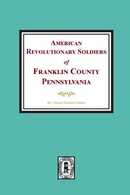 Amerikanische Revolutionssoldaten aus Franklin County, Pennsylvania - American Revolutionary Soldiers of Franklin County, Pennsylvania