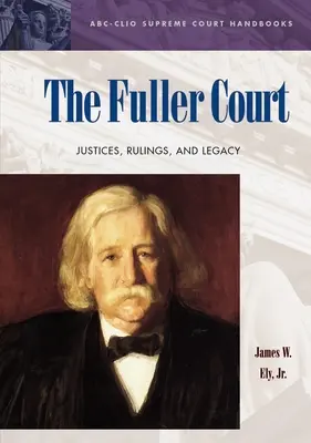 Das Fuller-Gericht: Richter, Urteile und Vermächtnis - The Fuller Court: Justices, Rulings, and Legacy