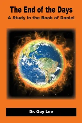 Das Ende der Tage: Eine Studie über das Buch Daniel - The End of the Days: A Study in the Book of Daniel