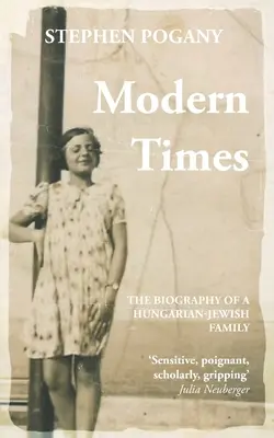 Moderne Zeiten: Die Biographie einer ungarisch-jüdischen Familie - Modern Times: The Biography of a Hungarian-Jewish Family
