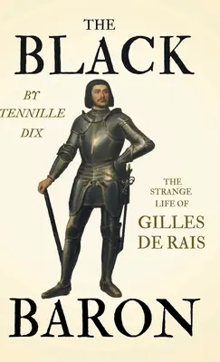 Der Schwarze Baron - Das seltsame Leben des Gilles de Rais - The Black Baron - The Strange Life of Gilles De Rais
