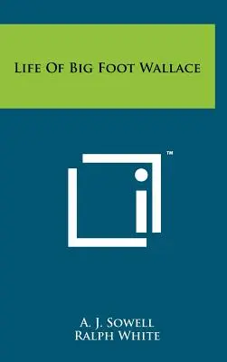 Das Leben von Big Foot Wallace - Life of Big Foot Wallace