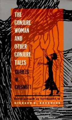 Die beschworene Frau und andere Beschwörungsgeschichten - The Conjure Woman and Other Conjure Tales