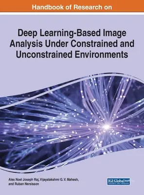 Handbuch der Forschung zu Deep Learning-basierter Bildanalyse unter eingeschränkten und nicht eingeschränkten Umgebungen - Handbook of Research on Deep Learning-Based Image Analysis Under Constrained and Unconstrained Environments
