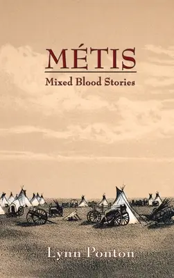 Metis: Geschichten gemischten Blutes - Metis: Mixed Blood Stories