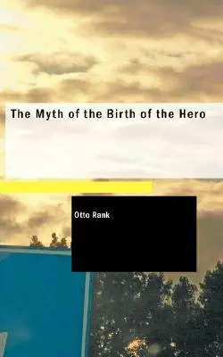 Der Mythos von der Geburt des Helden - The Myth of the Birth of the Hero