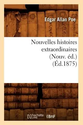 Nouvelles Histoires Extraordinaires (Nouv. d.) (d.1875)