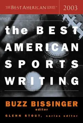 Die besten amerikanischen Sportberichte 2003 - The Best American Sports Writing 2003