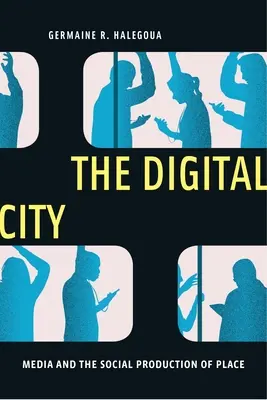 Die digitale Stadt: Medien und die soziale Produktion von Orten - The Digital City: Media and the Social Production of Place