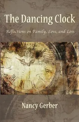Die tanzende Uhr: Reflexionen über Familie, Liebe und Verlust - The Dancing Clock: Reflections on Family, Love, and Loss