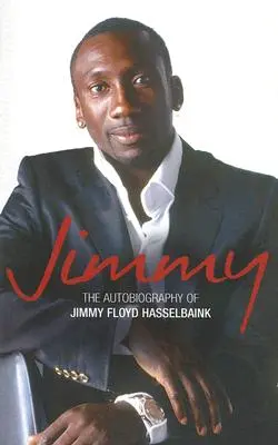 Jimmy: Die Autobiographie von Jimmy Floyd Hasselbaink - Jimmy: The Autobiography of Jimmy Floyd Hasselbaink