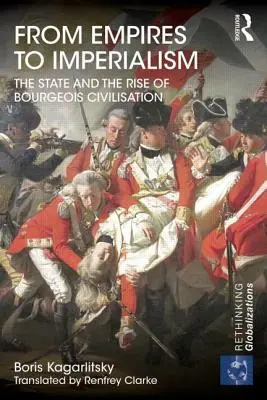 Vom Imperium zum Imperialismus: Der Staat und der Aufstieg der bürgerlichen Zivilisation - From Empires to Imperialism: The State and the Rise of Bourgeois Civilisation
