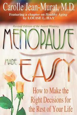 Wechseljahre leicht gemacht: Wie Sie die richtigen Entscheidungen für den Rest Ihres Lebens treffen - Menopause Made Easy: How to Make the Right Decisions for the Rest of Your Life