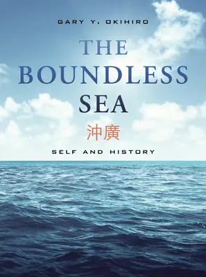 Das grenzenlose Meer: Selbst und Geschichte - The Boundless Sea: Self and History