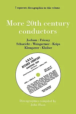 Weitere Dirigenten des 20. Jahrhunderts [More Twentieth Century Conductors]. 7 Diskographien. Eugen Jochum, Ferenc Fricsay, Carl Schuricht, Felix Weingartner, Jo - More 20th Century Conductors [More Twentieth Century Conductors]. 7 Discographies. Eugen Jochum, Ferenc Fricsay, Carl Schuricht, Felix Weingartner, Jo