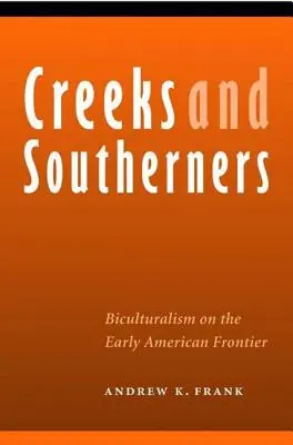Creeks und Südstaatler: Bikulturalität an der frühen amerikanischen Grenze - Creeks and Southerners: Biculturalism on the Early American Frontier