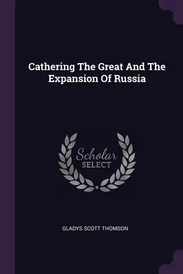 Katharina die Große und die Expansion Russlands - Cathering The Great And The Expansion Of Russia