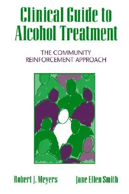 Klinischer Leitfaden zur Alkoholbehandlung: Der gemeinschaftliche Verstärkungsansatz - Clinical Guide to Alcohol Treatment: The Community Reinforcement Approach