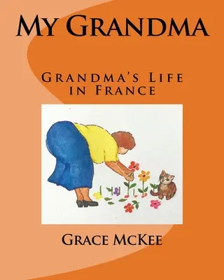 Meine Großmutter: Großmutters Leben in Frankreich - My Grandma: Grandma's Life in France