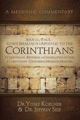 Sha'ul / Paulus - Gottes Shaliachs (Apostel) an die Korinther 1 Korinther: Die Wiederherstellung einer Gemeinde in der Krise; 2 Korinther - Gegensteuern - Sha'ul / Paul - God's Shaliach's (Apostle's) to the Corinthians 1 Corinthians: Restoring a Congregation in Crisis; 2 Corinthians - Countering