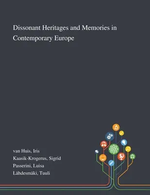 Dissonante Erbschaften und Erinnerungen im zeitgenössischen Europa - Dissonant Heritages and Memories in Contemporary Europe