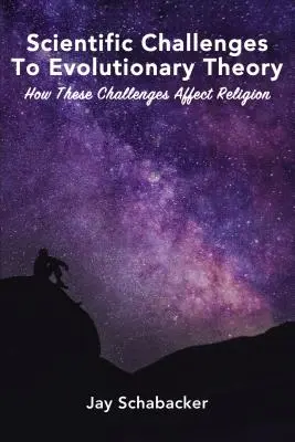 Wissenschaftliche Herausforderungen an die Evolutionstheorie: Wie sich diese Herausforderungen auf die Religion auswirken - Scientific Challenges to Evolutionary Theory: How These Challenges Affect Religion