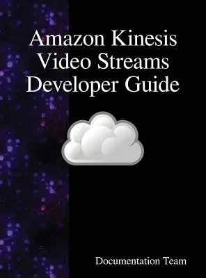 Amazon Kinesis Video Streams Entwicklerhandbuch - Amazon Kinesis Video Streams Developer Guide