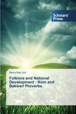 Folklore und nationale Entwicklung: Kom- und Bakweri-Sprichwörter - Folklore and National Development: Kom and Bakweri Proverbs
