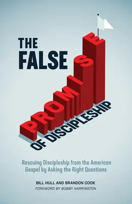 Das falsche Versprechen der Jüngerschaft: Retten Sie die Jüngerschaft vor dem amerikanischen Evangelium, indem Sie die richtigen Fragen stellen - The False Promise of Discipleship: Rescuing Discipleship from the American Gospel by Asking the Right Questions