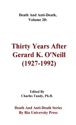 Tod und Anti-Tod, Band 20: Dreißig Jahre nach Gerard K. O'Neill (1927-1992) - Death And Anti-Death, Volume 20: Thirty Years After Gerard K. O'Neill (1927-1992)