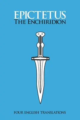 Das Enchiridion: Vier englische Übersetzungen: Vier englische - The Enchiridion: Four English Translations: Four English