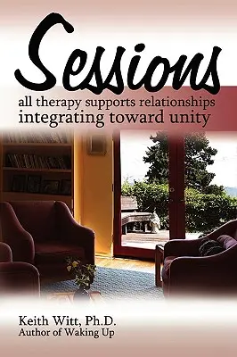 Sessions: Alle Therapien unterstützen Beziehungen, die sich zur Einheit integrieren - Sessions: all therapy supports relationships integrating towards unity