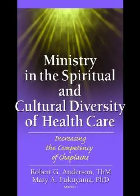 Seelsorge in der spirituellen und kulturellen Vielfalt des Gesundheitswesens: Steigerung der Kompetenz von Seelsorgern - Ministry in the Spiritual and Cultural Diversity of Health Care: Increasing the Competency of Chaplains