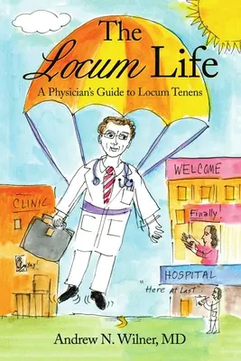 Das Leben als Locum: Der Leitfaden eines Arztes für Locum Tenens - The Locum Life: A Physician's Guide to Locum Tenens