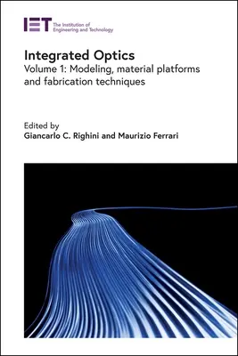 Integrierte Optik: Modellierung, Materialplattformen und Fabrikationstechniken - Integrated Optics: Modeling, Material Platforms and Fabrication Techniques